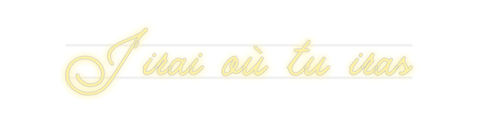 néon personnalisé J’irai où tu ...