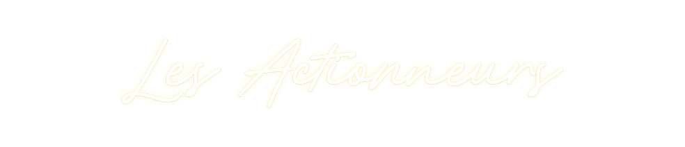 Néon personnalisé Les Actionneurs