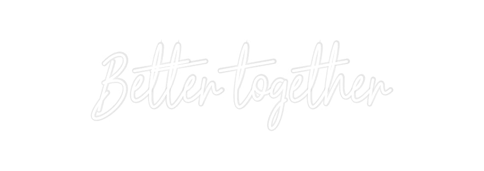 Néon personnalisé Better together