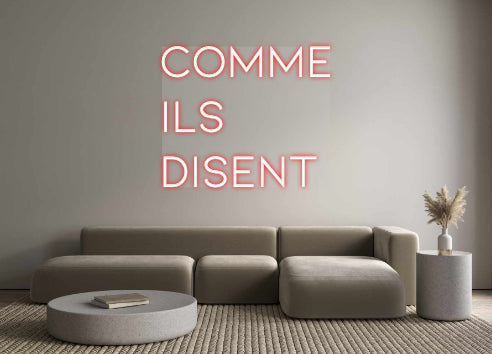 Néon personnalisé COMME 
ILS
...
