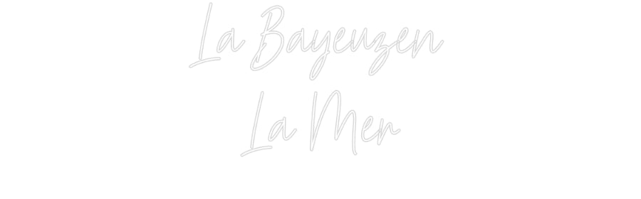 Néon personnalisé La Bayeuzen
...